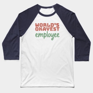 World's Okayest Employee Baseball T-Shirt